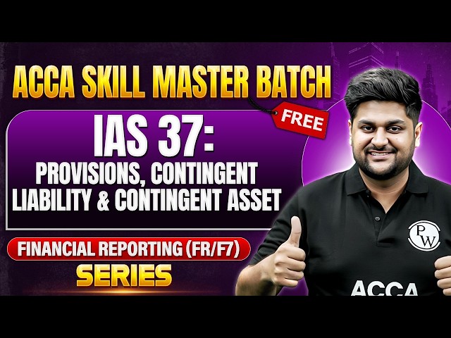 IAS 37: Provisions, Contingent Liability & Contingent Asset | ACCA Financial Reporting (FR/F7)Series