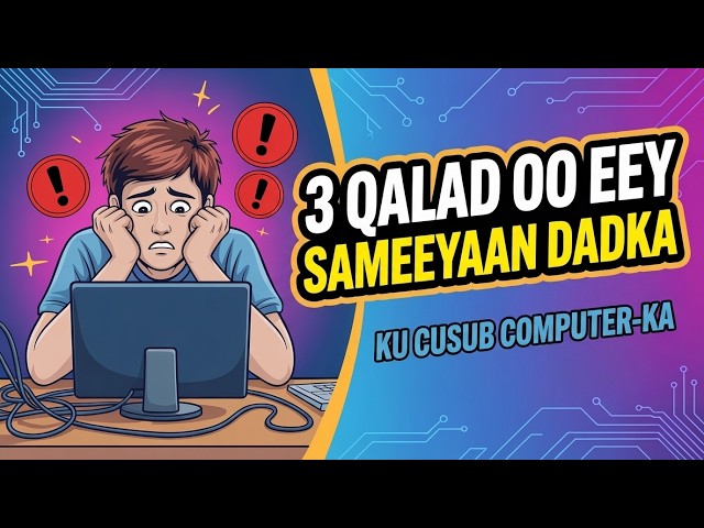 Sadex Qalad oo eey sameeyaan dadka ku cusub Computer-ka | 3 Mistakes Computer beginners do