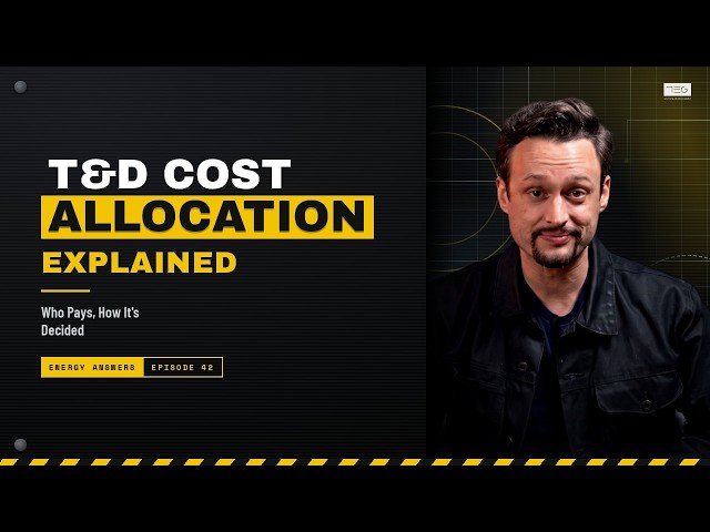 Energy Decision # 42 - T&D Cost Allocation Explained: Who Pays & How it's Decided