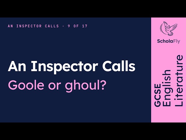 GCSE English Lit - The Inspector, part 2: Goole, ghoul, or something else | An Inspector Calls 9/17