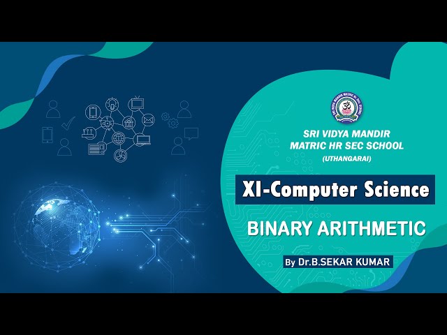 XI Computer Science | Binary Arithmetic |By Mr.Sekar kumar |