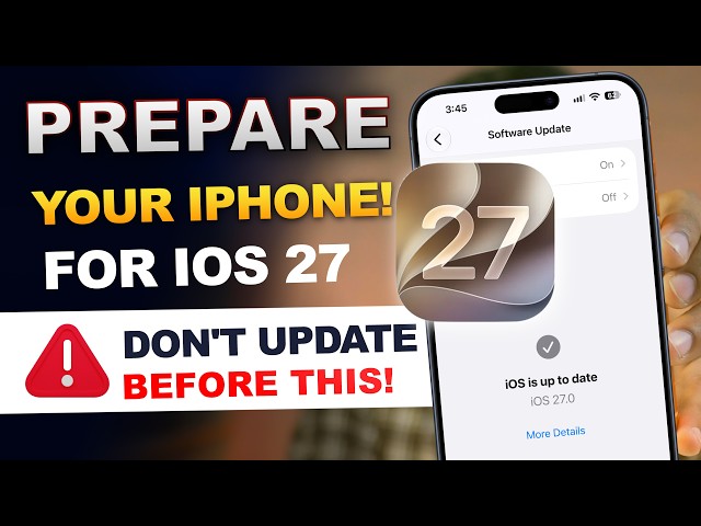 How to Prepare Your iPhone for iOS 27 Update? iOS 27 Preparation Guide Update and Warning