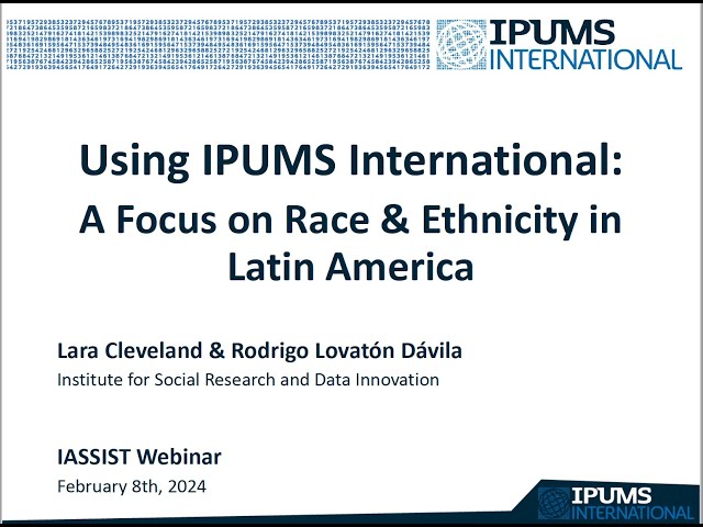 Using IPUMS International: A Focus on Race & Ethnicity in Latin America