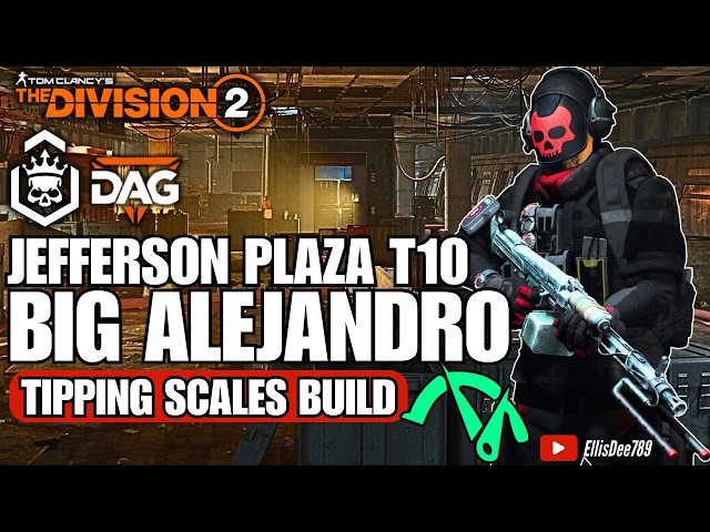 Jefferson Plaza | T10 Escalation FT.DAG | BIG ALEJANDRO Tipping Scales DPS Build - The Division 2
