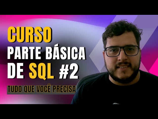 O que é SQL? Como criar consultas básicas no SQL? - Parte 2 #SQL Aula2