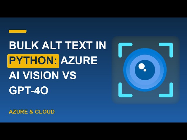 Bulk Alt Text in Python: Azure AI Vision vs GPT-4o