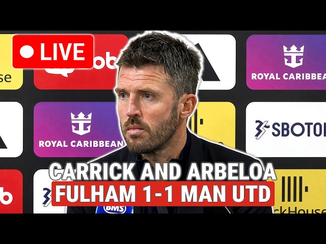 🔴 LIVE | Michael Carrick and Alvaro Arbeloa post-match press conferences | Fulham 1-1 Man Utd