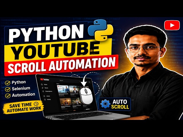 Automate YouTube with Python | Auto-Scroll & Interaction Script Tutorial