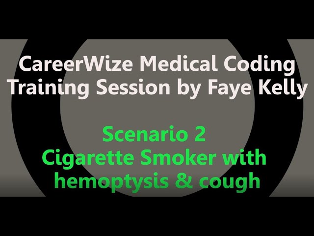 Scenario 2 - Cigarette smoker with hemoptysis & cough
