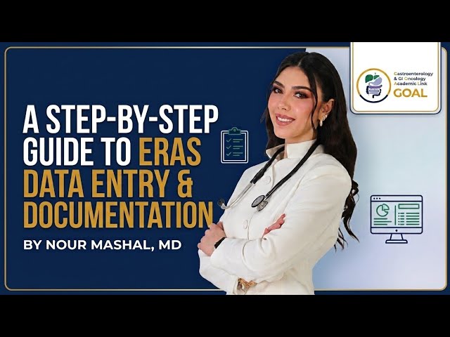 A Step-By-Step Guide To ERAS Data Entry & Documentation with Dr. Nour Mashal 