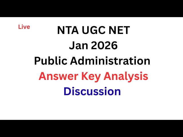 Answer Key Analysis. Jan 2026 Public Administration. NTA UGC NET. Questions to be challenged?