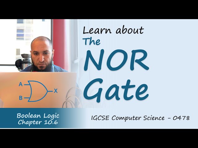 10.6: The NOR Logic Gate Explained | IGCSE Computer Science 0478 | Boolean Logic Tutorial