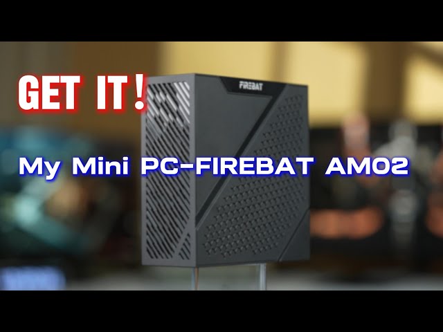 Get it！My Mini PC-FIREBAT AM02