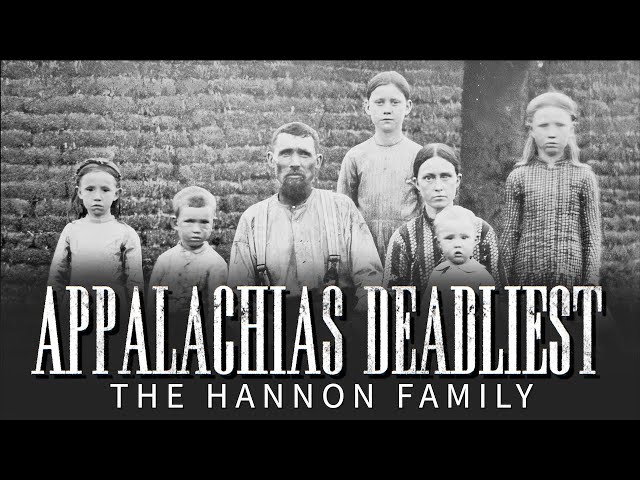 Appalachias Deadliest: The Hannon Family