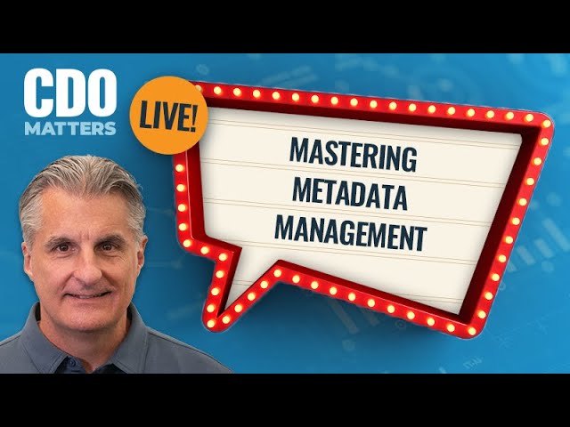 CDO Matters LIVE | Mastering Metadata Management