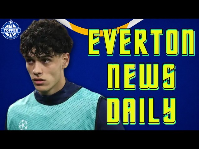 Spanish Wonderkid Right Back Linked With Toffees Move | Everton News Daily