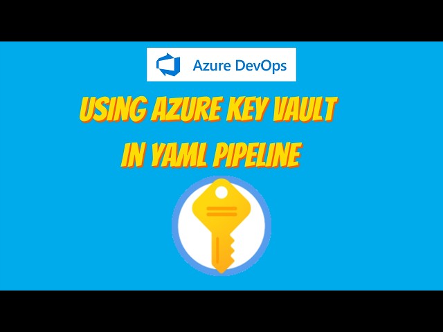 46.Azure Key Vault Integration with Azure DevOps YAML Pipeline