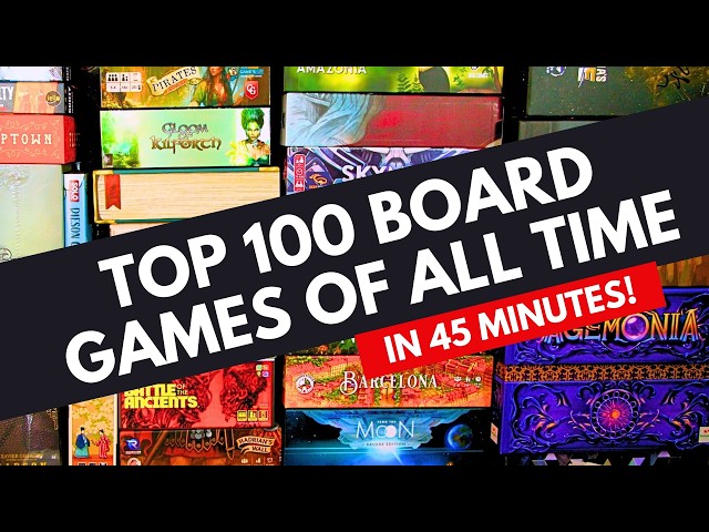 Top 100 Board Games of All Time | In Only 45 Minutes!