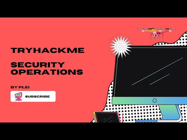 TryHackMe | Security Operations | Walkthrough