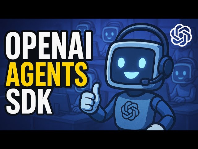 OpenAI Agents SDK Tutorial (FULL SERIES)