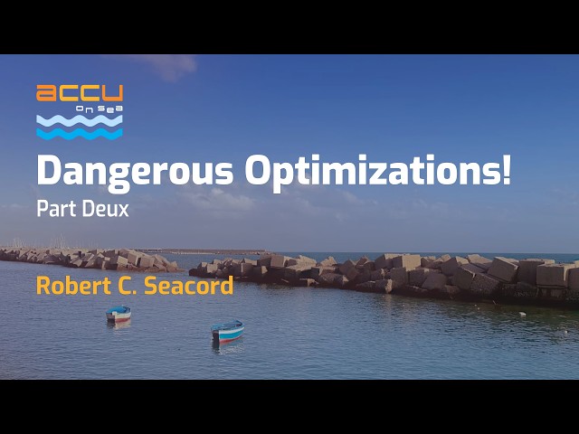 Dangerous Optimizations! in C++ - Part Deux - Robert C. Seacord - ACCU on Sea 2026