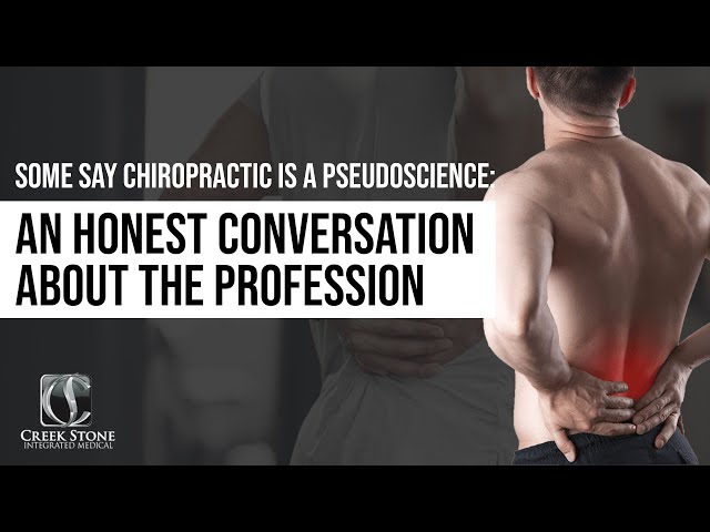Some Say Chiropractic is a Pseudoscience: An Honest Conversation About the Profession