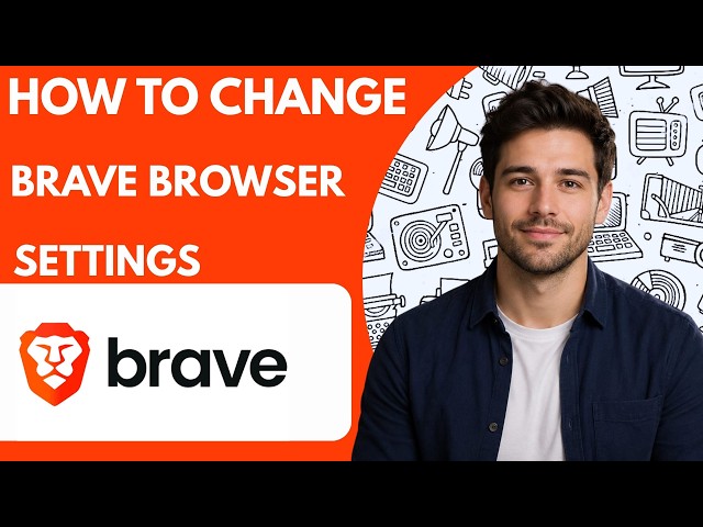 How to Change Brave Browser Settings  Full Guide 2026