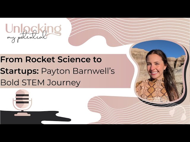 From Rocket Science to Startups: Payton Barnwell’s Bold STEM Journey