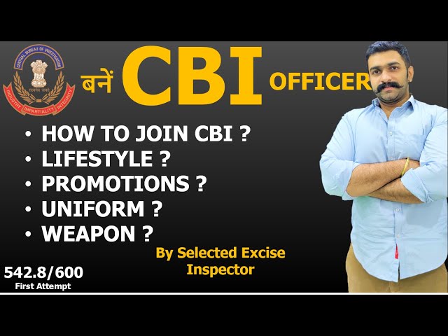 How To Join CBI Officer Power Lifestyle Uniform Promotion Salary Job Profile Medical Training Weapon