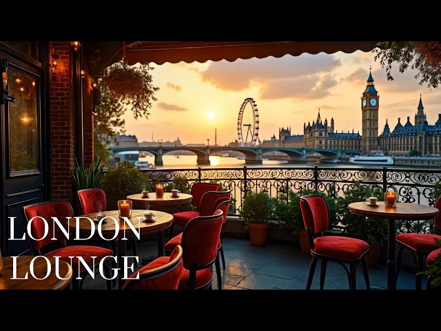 London Lounge – Sunset Spring Jazz by the Thames with Background Music & Lounge Jazz