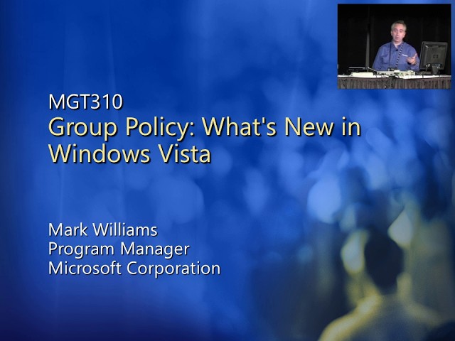TechEd 2006 - Group Policy: What's New in Windows Vista - Mark Williams - 2006/06
