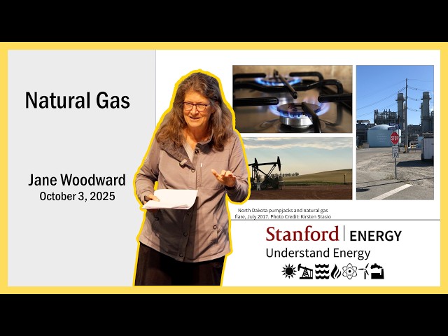 Natural Gas Lecture | Jane Woodward | Stanford Understand Energy