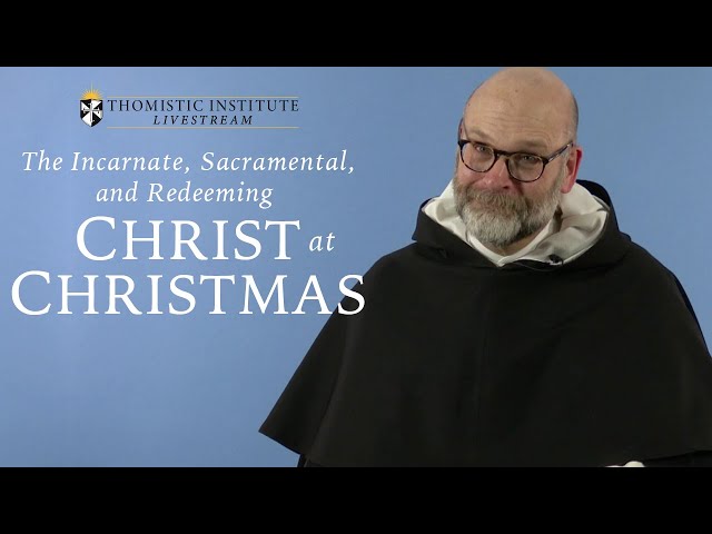 The Incarnate, Sacramental, and Redeeming Christ at Christmas