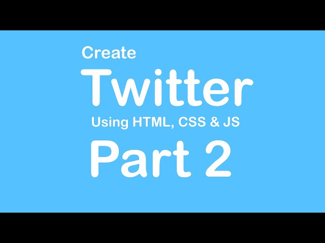 Create Twitter Website using HTML - CSS - JS - Part 2 // Tips from the Self Taught Developer