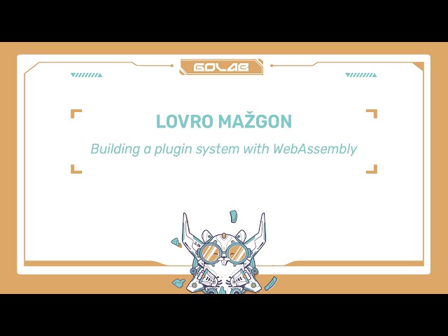 Building a Plugin System with WebAssembly - Lovro Mažgon