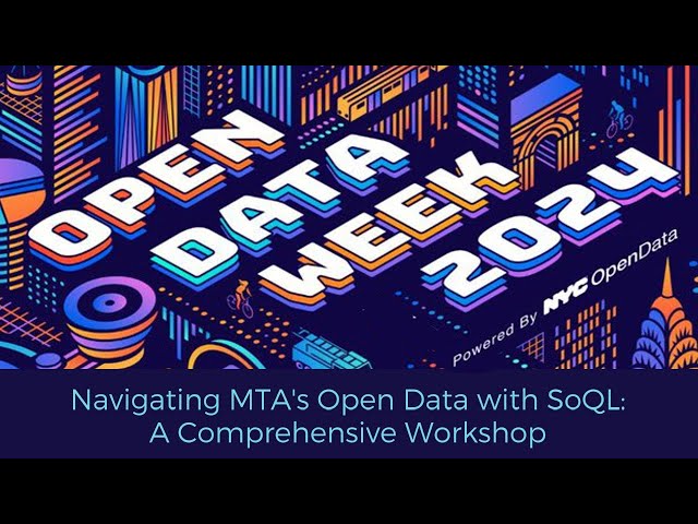 Navigating MTA's Open Data with SoQL: A Comprehensive Workshop