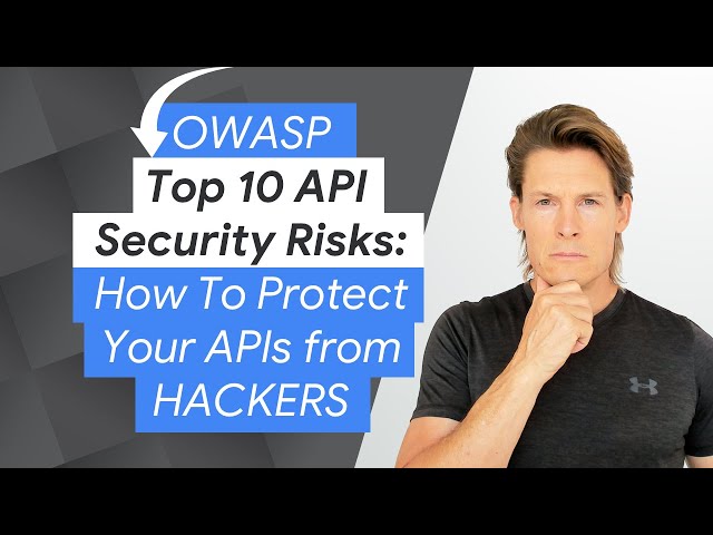 OWASP Top 10 API Security Risks: How To Protect Your APIs from HACKERS