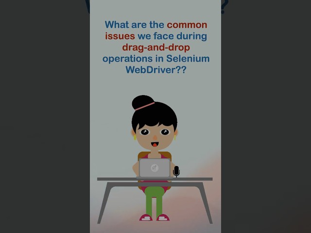 What are the common issues we face during drag-and-drop operations in Selenium WebDriver?