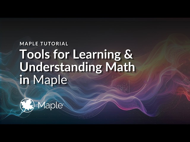 Tools for Learning and Understanding Math in Maple