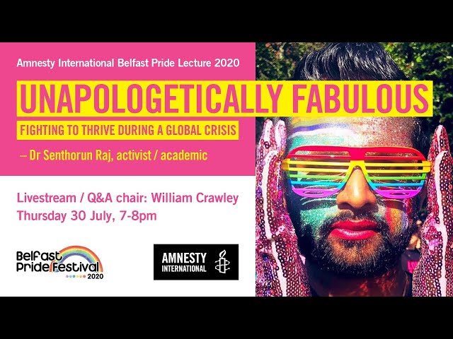 Amnesty International Belfast Pride lecture 2020: UNAPOLOGETICALLY FABULOUS
