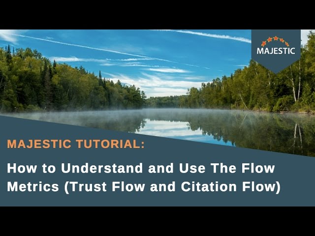 Majestic Tutorial: How to Understand and Use The Flow Metrics (Trust Flow and Citation Flow)