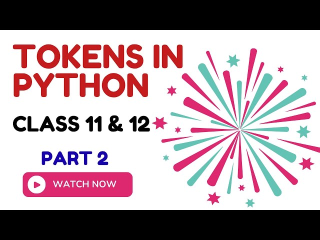 Python Tokens Explained | Class 11 & 12 CS/IP | Keyword, Identifier, Literal,Operator&Punctuator #2
