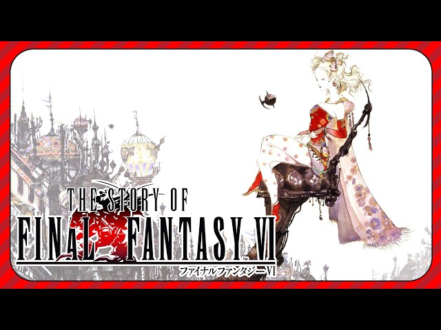 Final Fantasy VI: A 30th Anniversary Retrospective Gaming Documentary