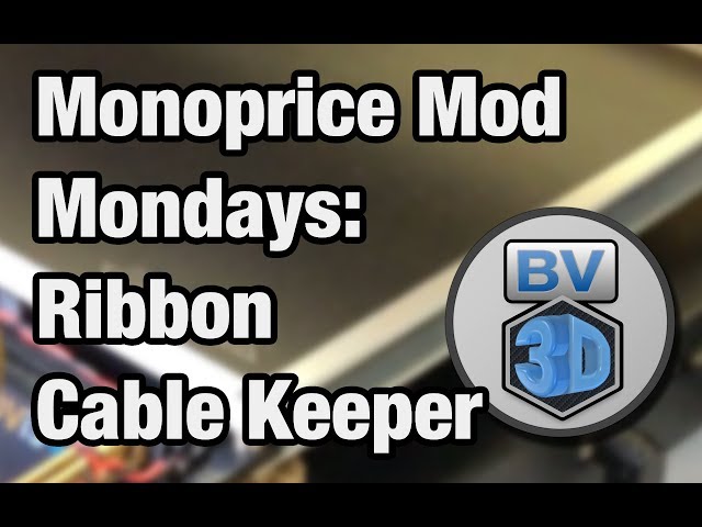 Monoprice Mod Mondays #3: Extruder Ribbon Cable Keeper