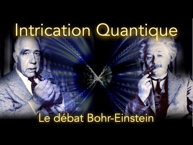 INTRICATION QUANTIQUE (1/4) : Le débat Bohr-Einstein