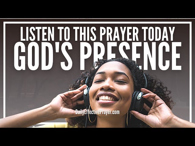 Prayer For The Sweet Presence Of God To Manifest In Your Life | Feeling God's Presence Prayer