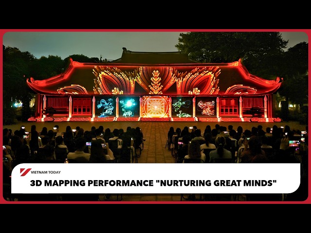 3D mapping performance "Nurturing great minds" | Vietnam Today