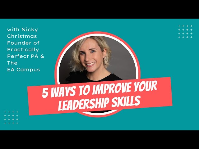 Five ways to improve your leadership skills for Executive Assistants