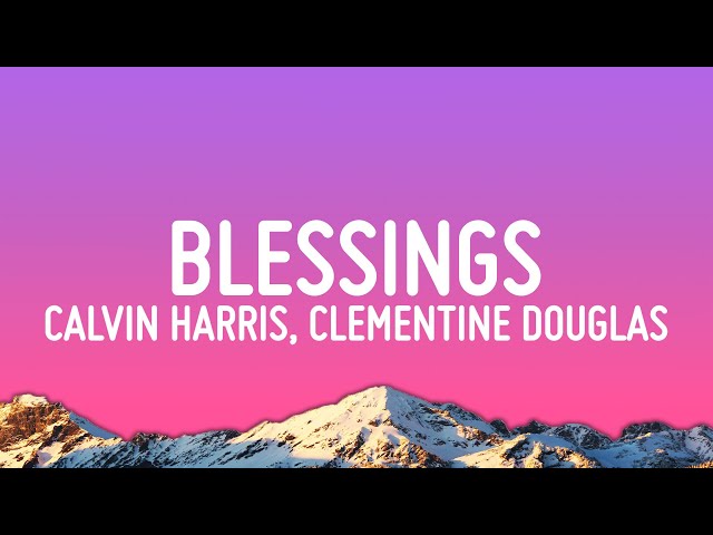 Calvin Harris, Clementine Douglas - Blessings (Lyrics)