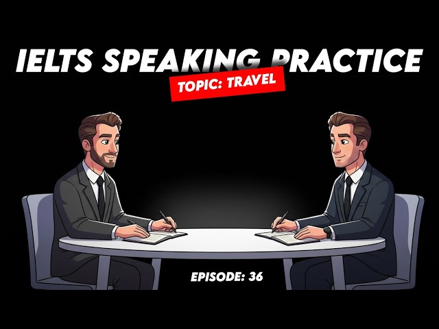 IELTS Speaking Mock Test Band 8.5: Travel Topic